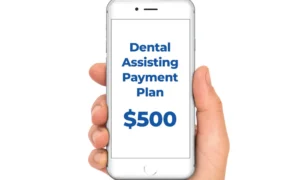 Dental Assisting Payment Plan - $500
